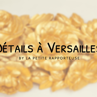 De tails a versailles ptiterapporteuz